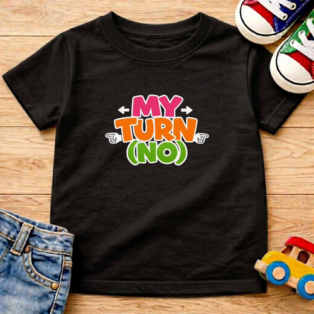 My Turn No T-Shirt
