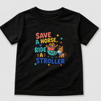 Save a Horse, Ride a Stroller T-Shirt