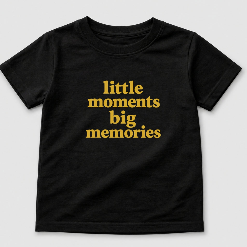Little Moments Big Memories T-Shirt