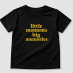 Little Moments Big Memories T-Shirt