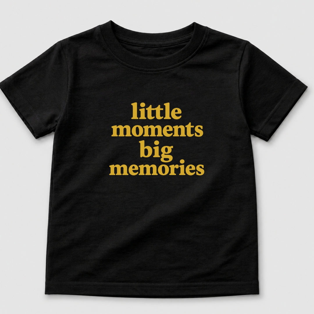 Little Moments Big Memories T-Shirt