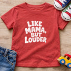 Like Mama But Louder T-Shirt