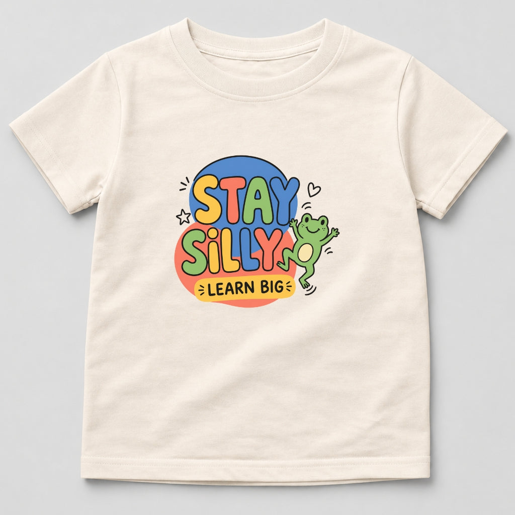 Stay Silly Learn Big T-Shirt