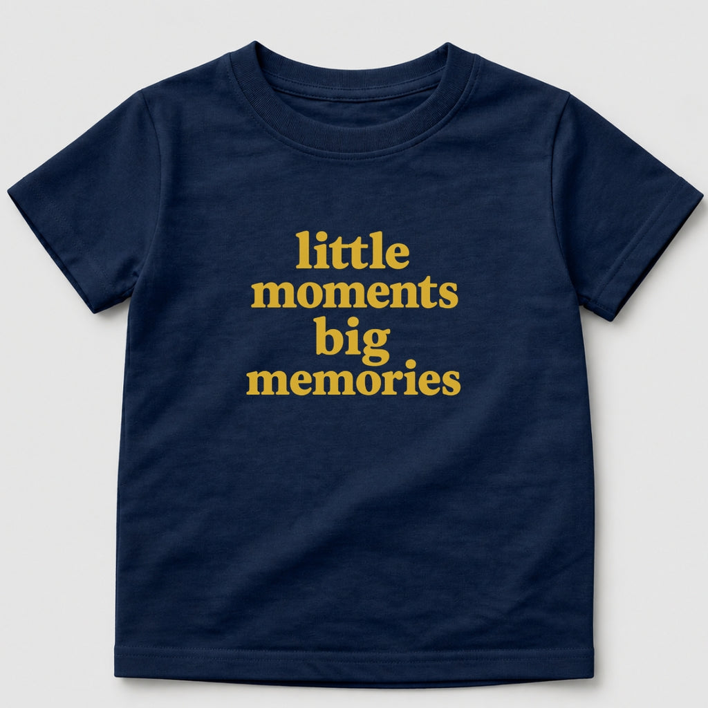 Little Moments Big Memories T-Shirt