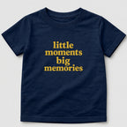 Little Moments Big Memories T-Shirt