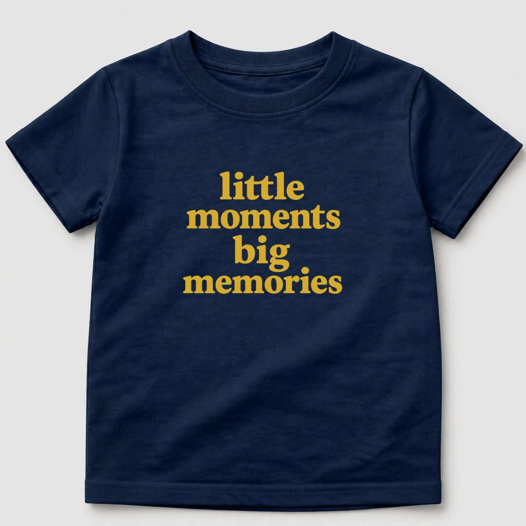 Little Moments Big Memories T-Shirt