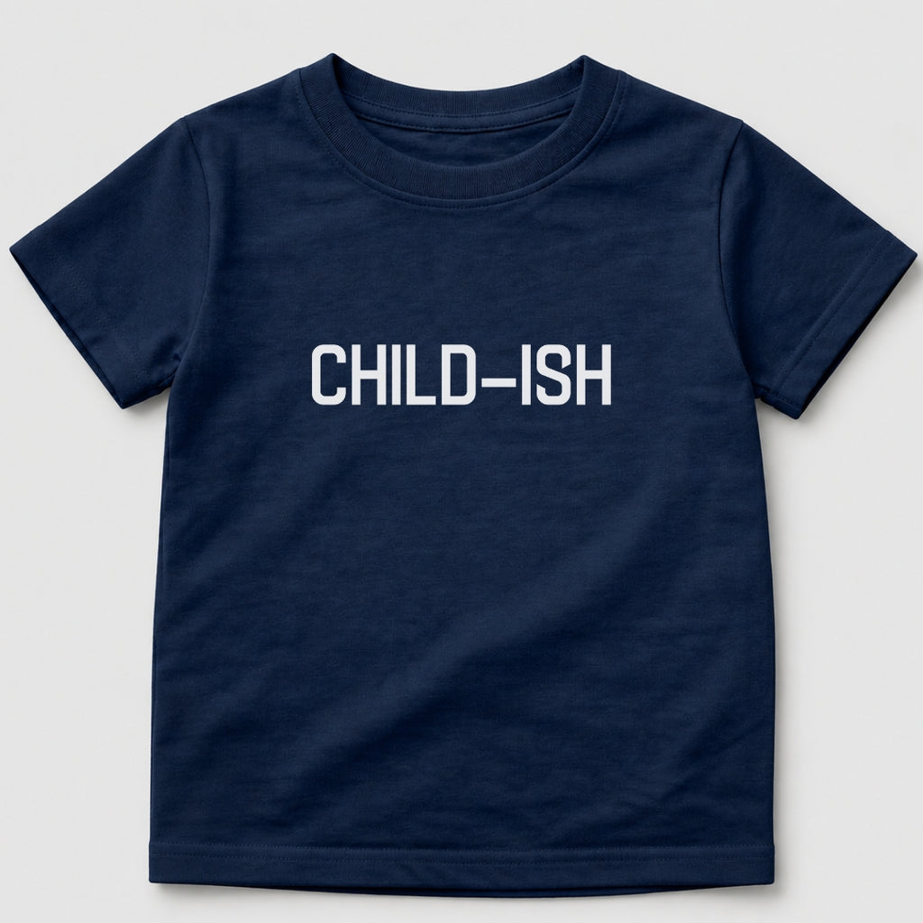 Child-Ish T-Shirt
