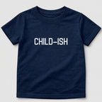 Child-Ish T-Shirt