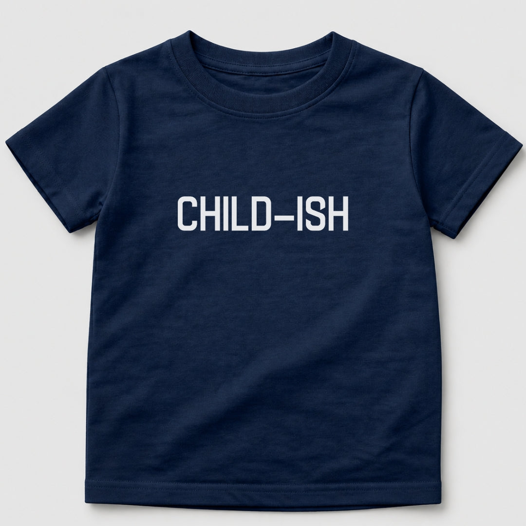 Child-Ish T-Shirt