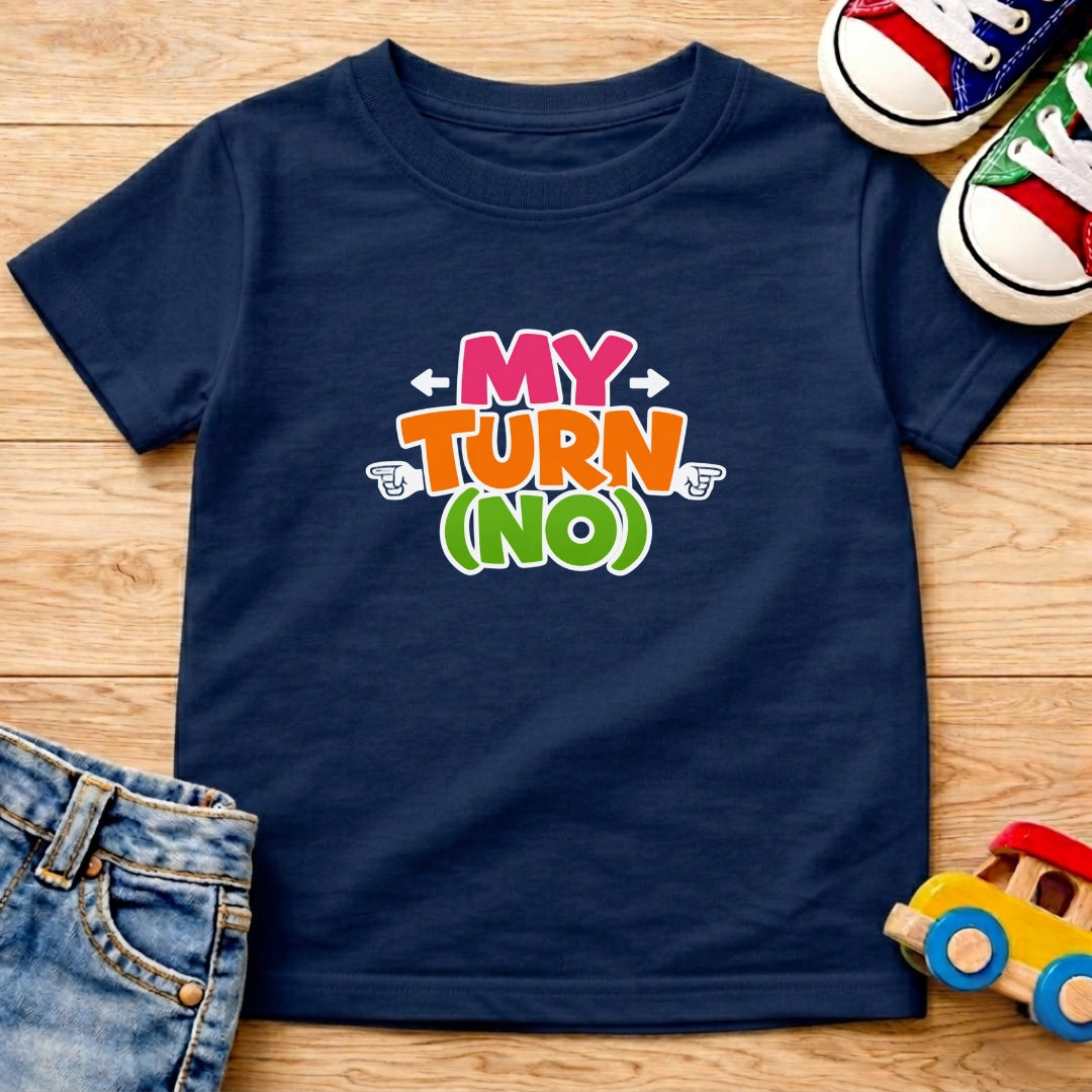 My Turn No T-Shirt