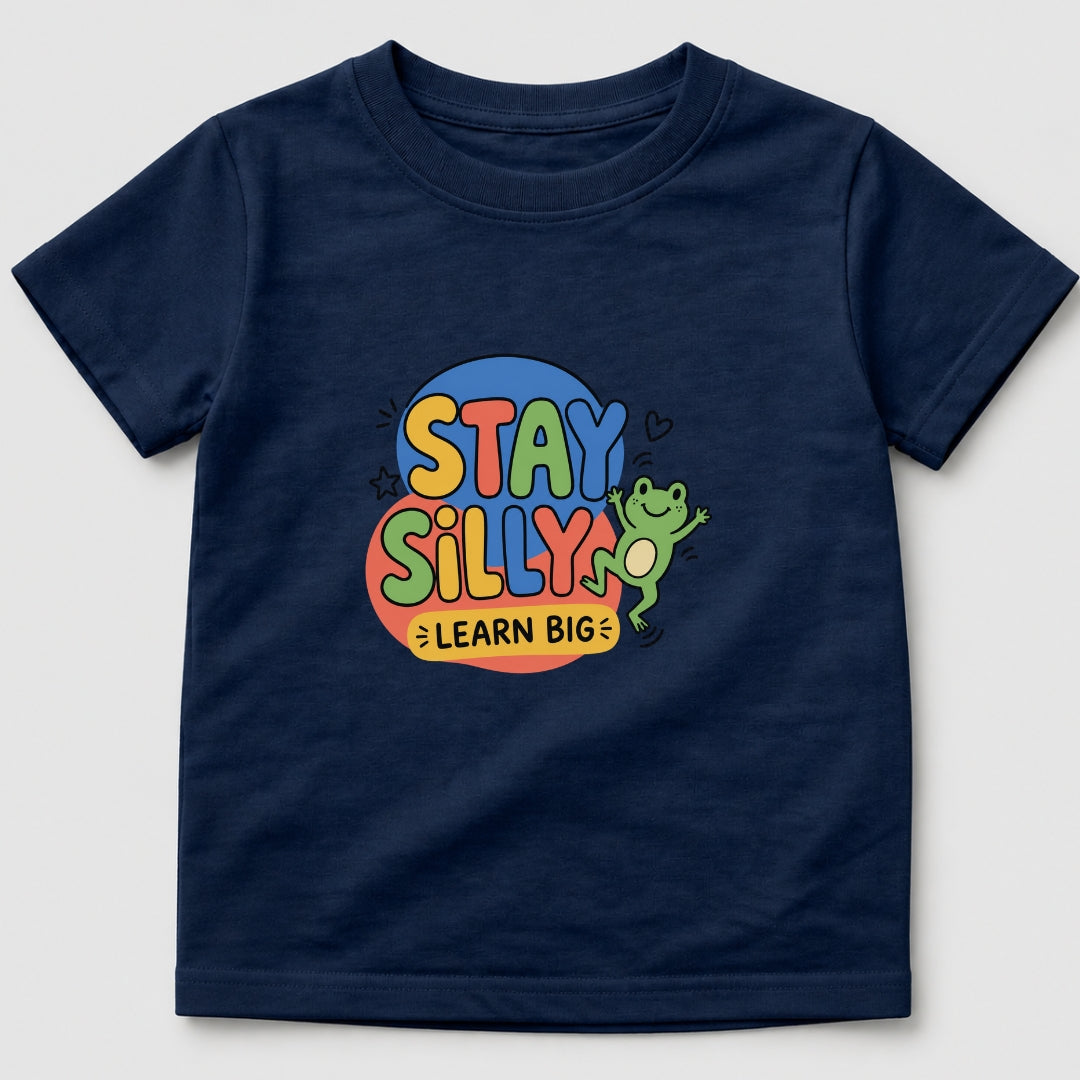 Stay Silly Learn Big T-Shirt