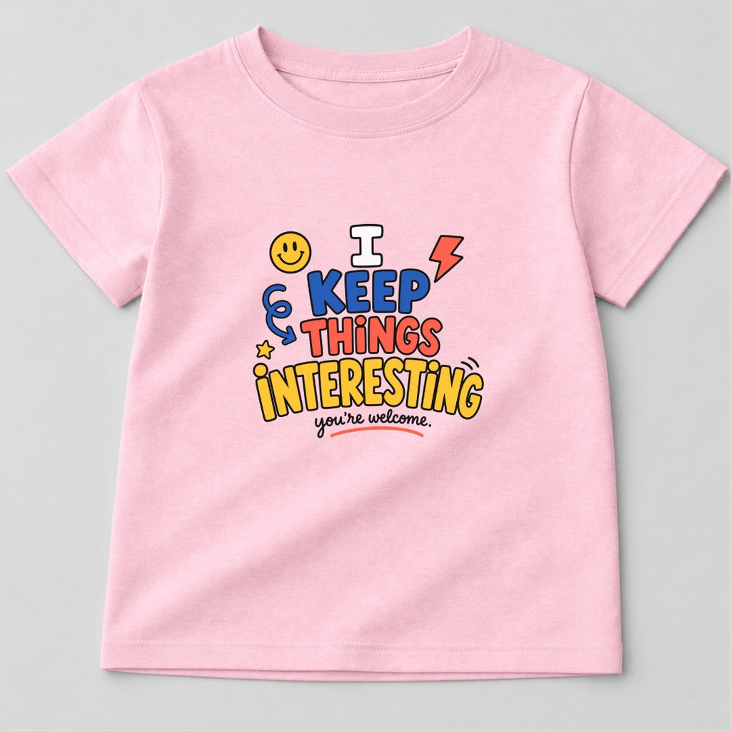 I Keep Things Interesting T-Shirt