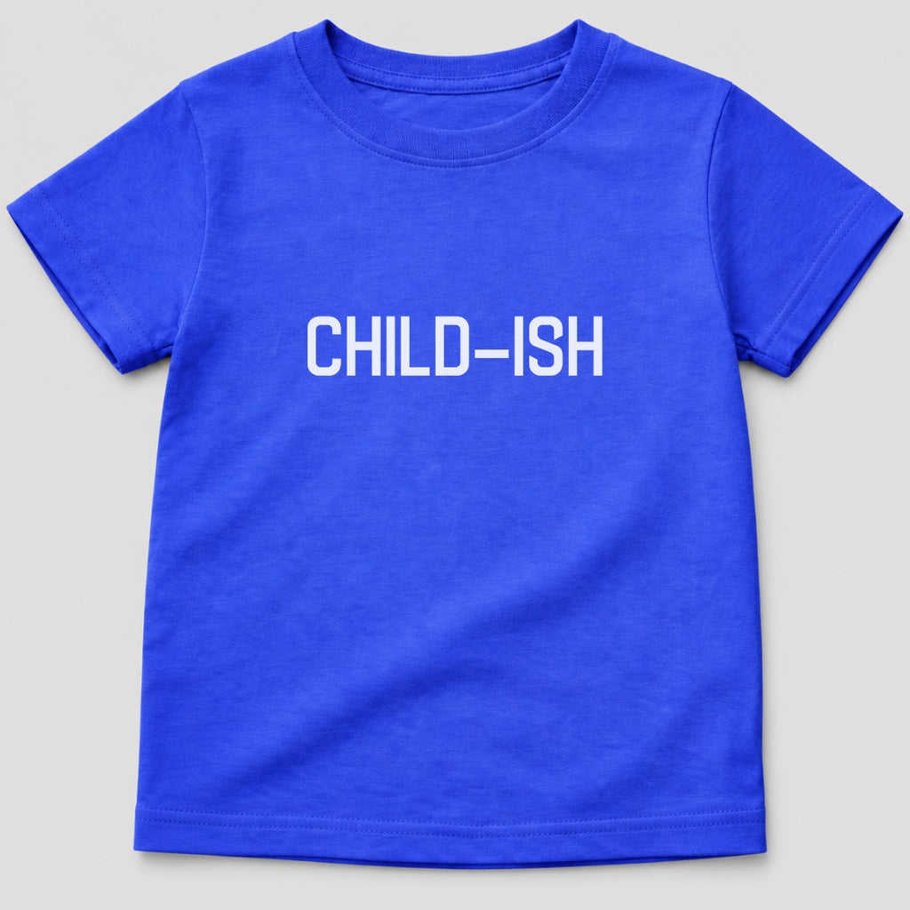Child-Ish T-Shirt