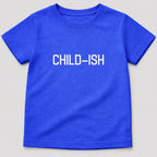 Child-Ish T-Shirt