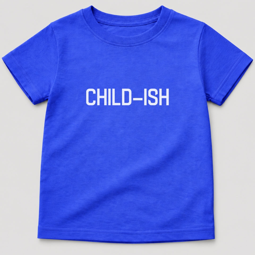 Child-Ish T-Shirt