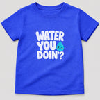 Water You Doin? T-Shirt