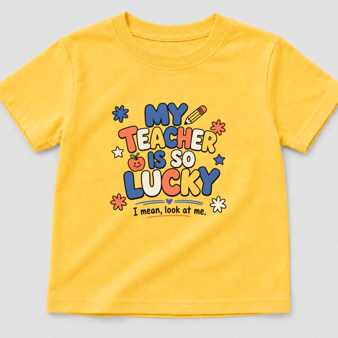 My Teacher Is So Lucky T-Shirt