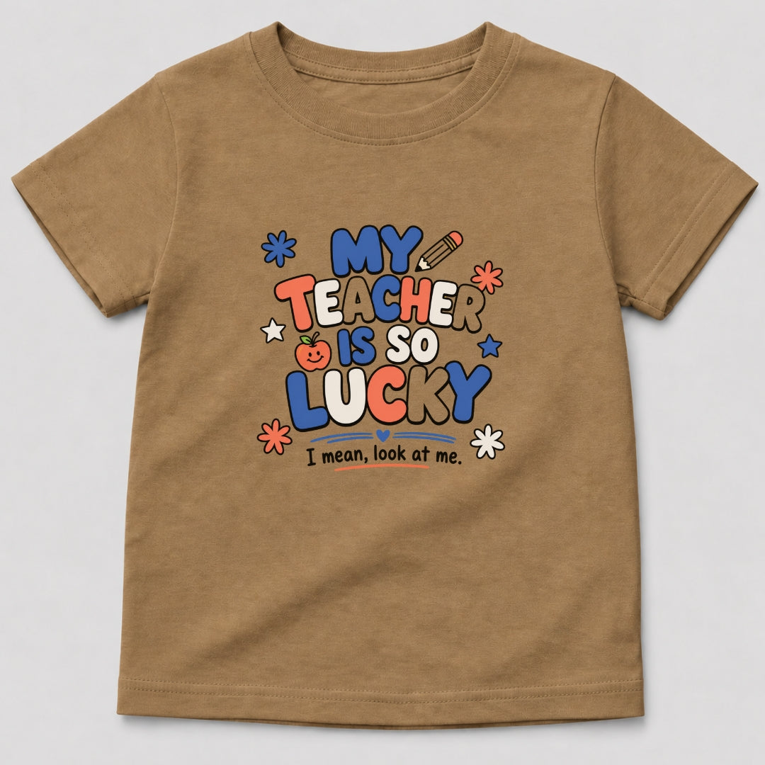 My Teacher Is So Lucky T-Shirt
