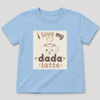 I Love My Dada Latte T-Shirt