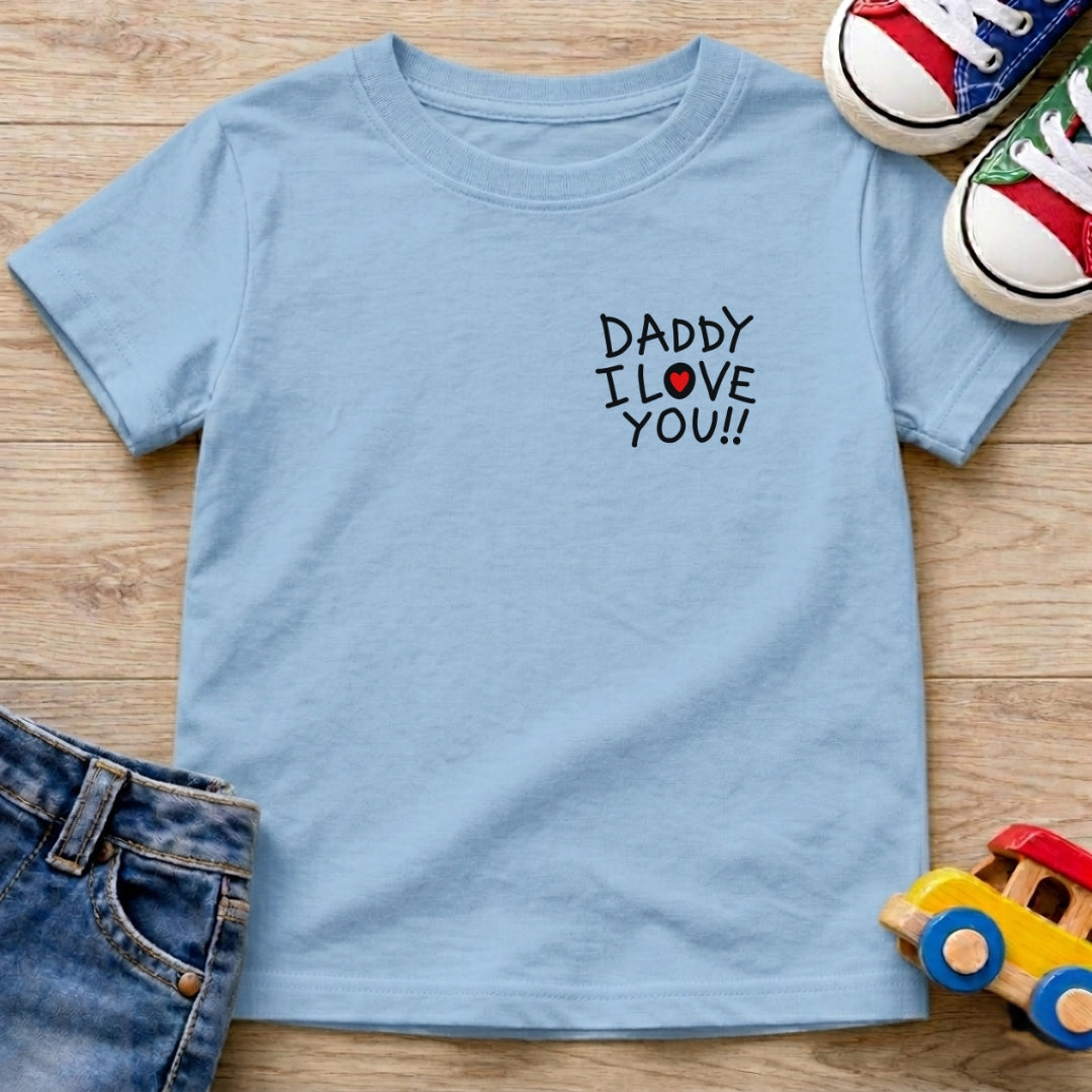 Daddy I Love You T-Shirt