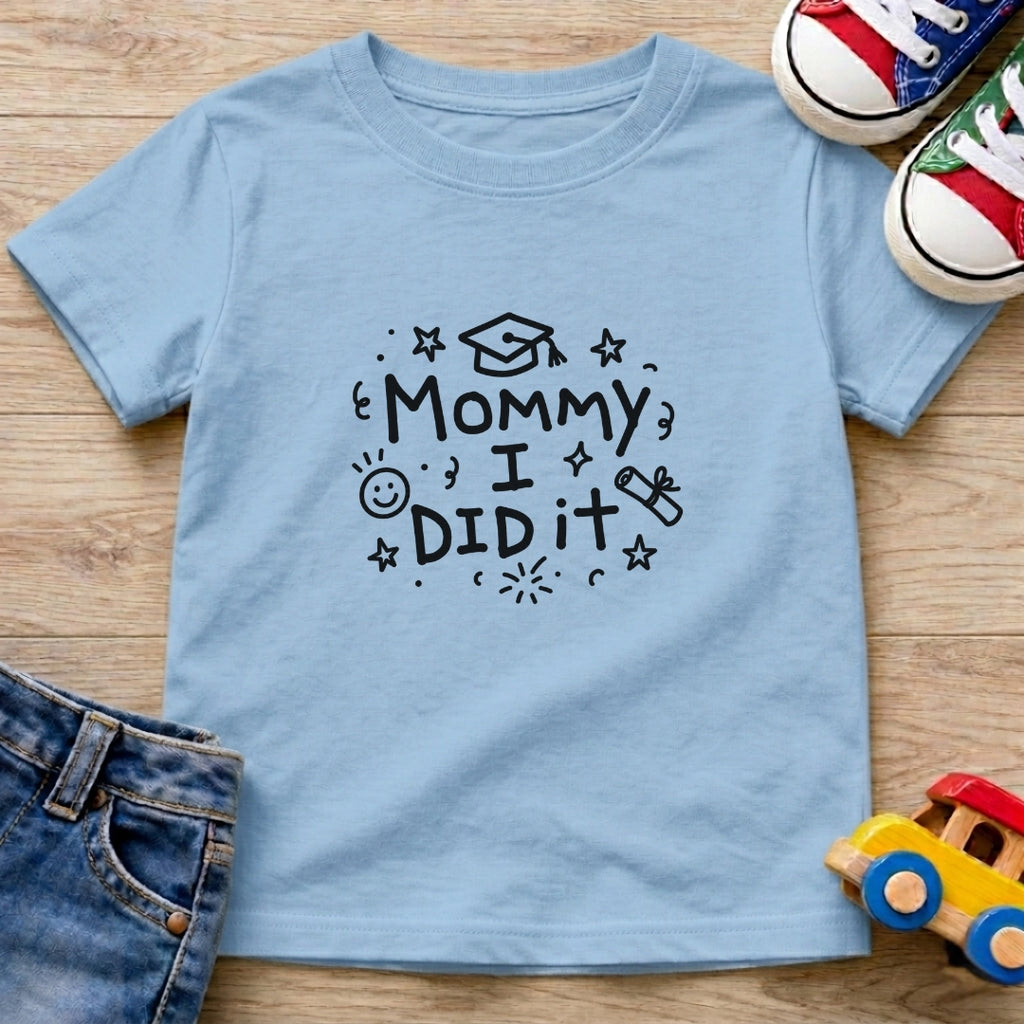 Mommy I Did It T-Shirt