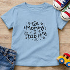 Mommy I Did It T-Shirt