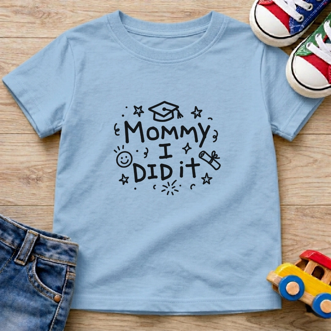 Mommy I Did It T-Shirt