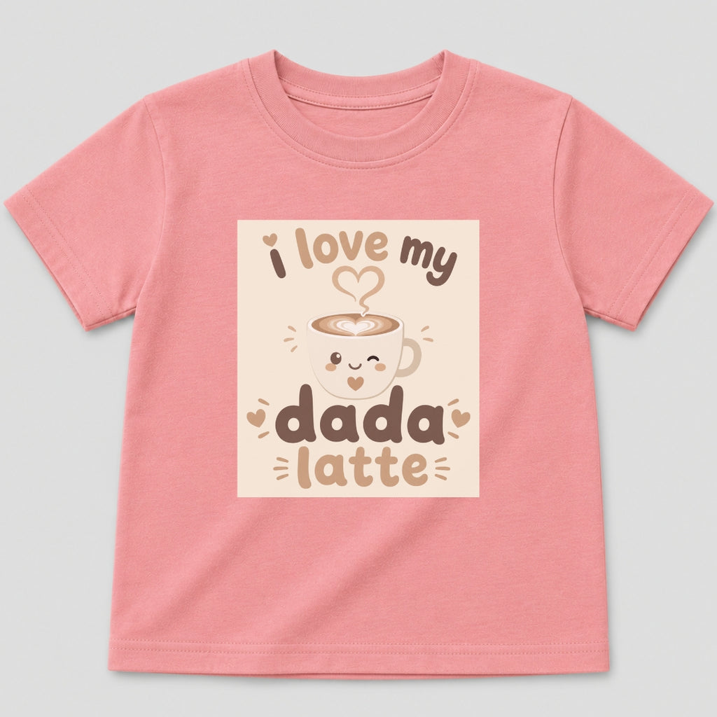 I Love My Dada Latte T-Shirt