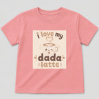 I Love My Dada Latte T-Shirt