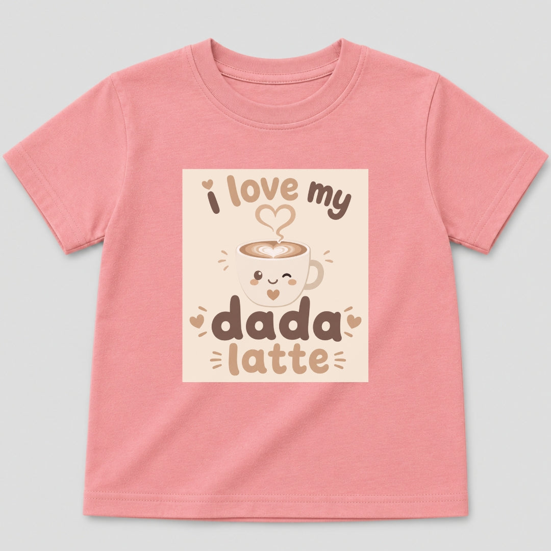 I Love My Dada Latte T-Shirt