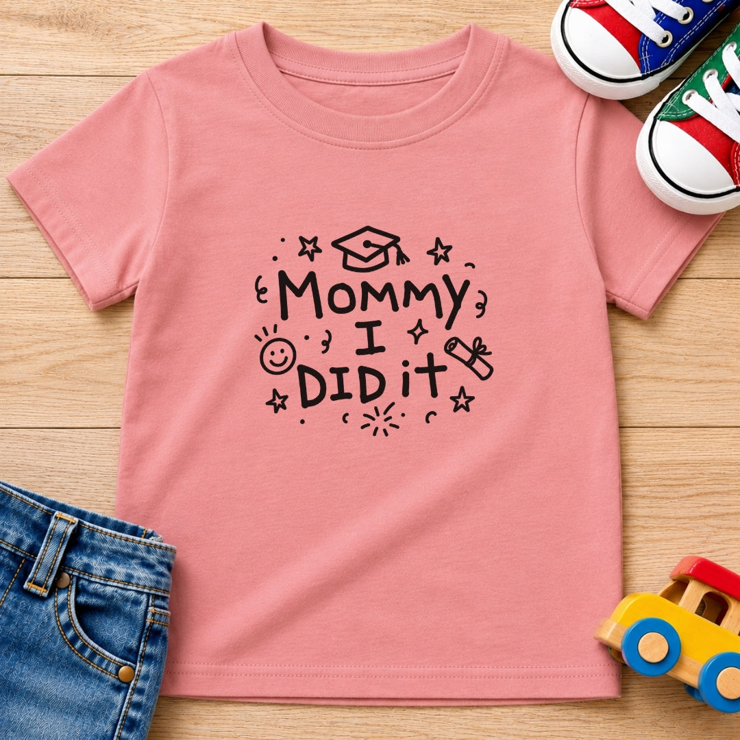 Mommy I Did It T-Shirt
