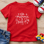 Mommy I Did It T-Shirt