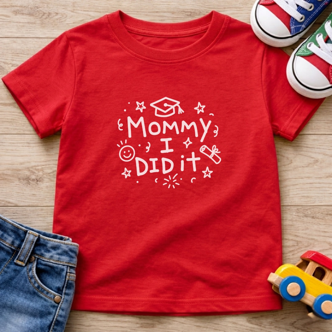 Mommy I Did It T-Shirt