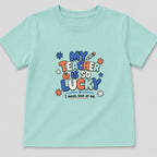 My Teacher Is So Lucky T-Shirt