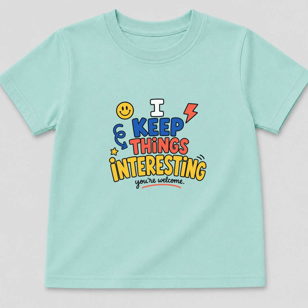 I Keep Things Interesting T-Shirt