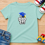 I Did It Grad T-Shirt