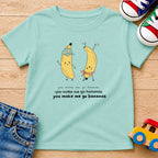 You Make Me Go Bananas T-Shirt