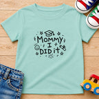 Mommy I Did It T-Shirt