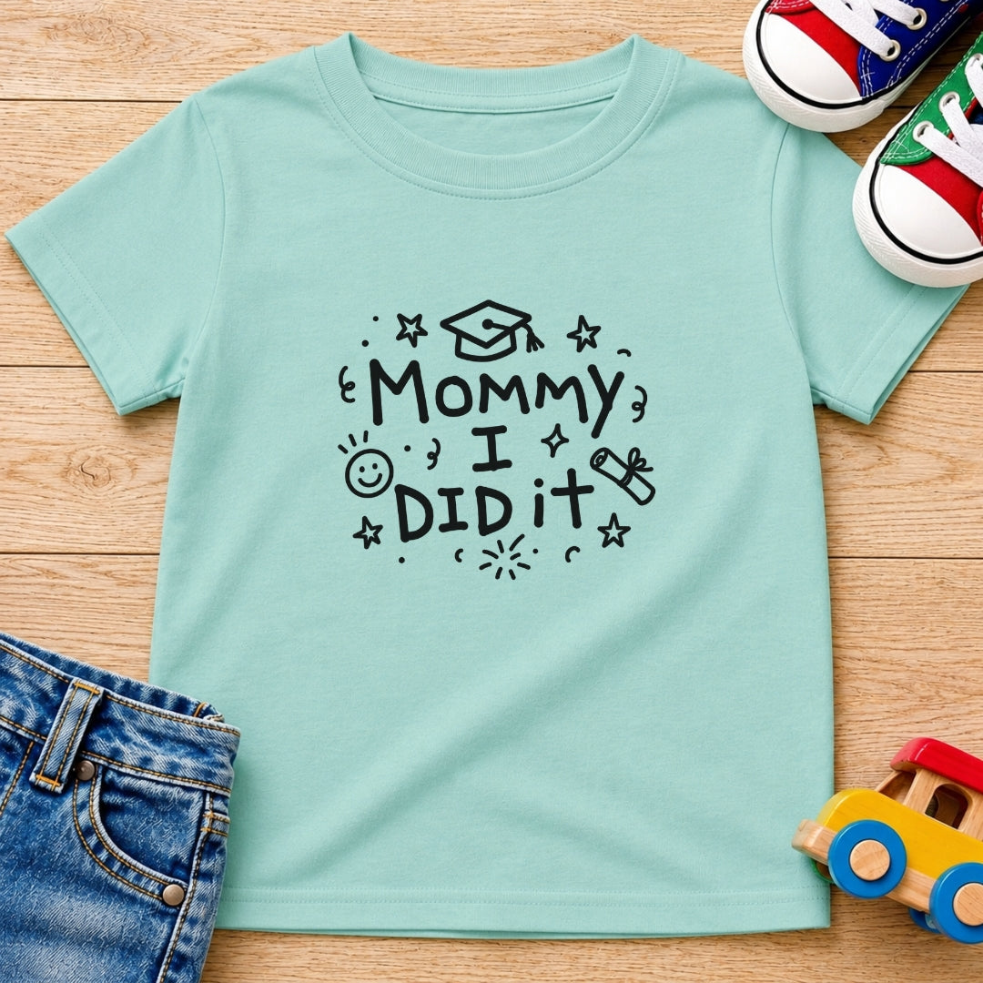 Mommy I Did It T-Shirt